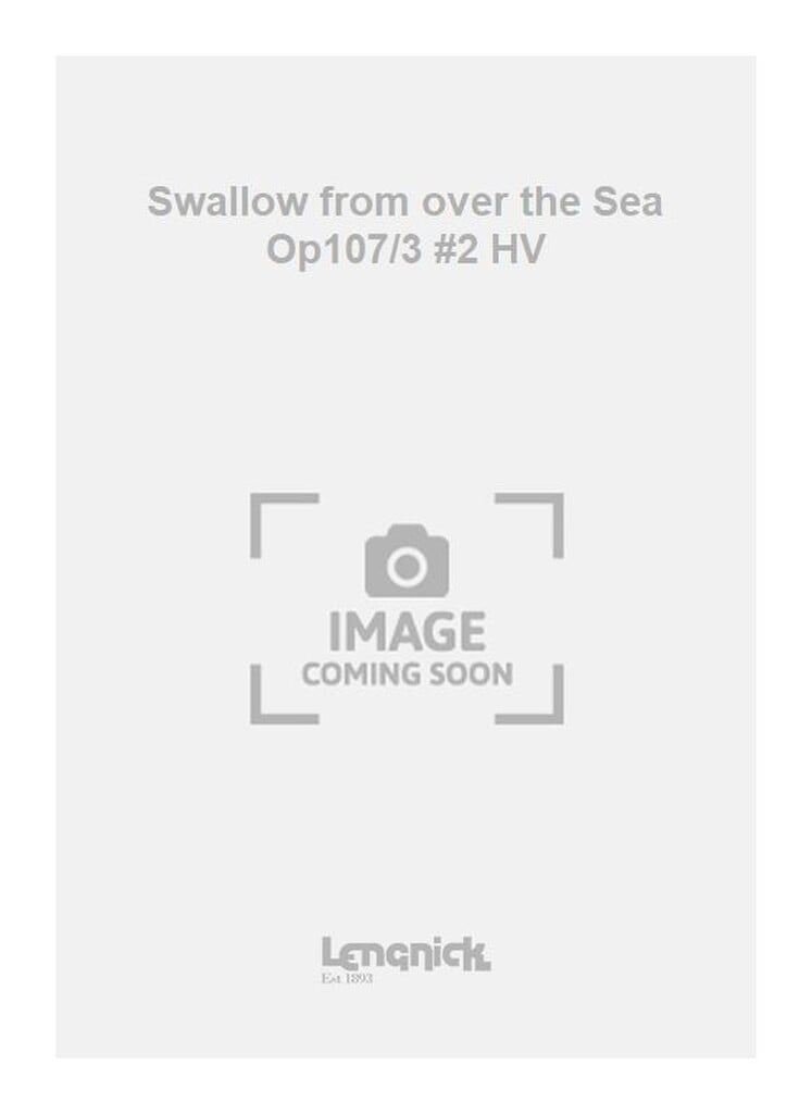 Swallow from over the Sea Op107/3 #2 HV